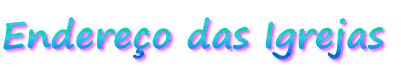 Endere�o das Igrejas 