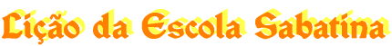 Li��o da Escola Sabatina